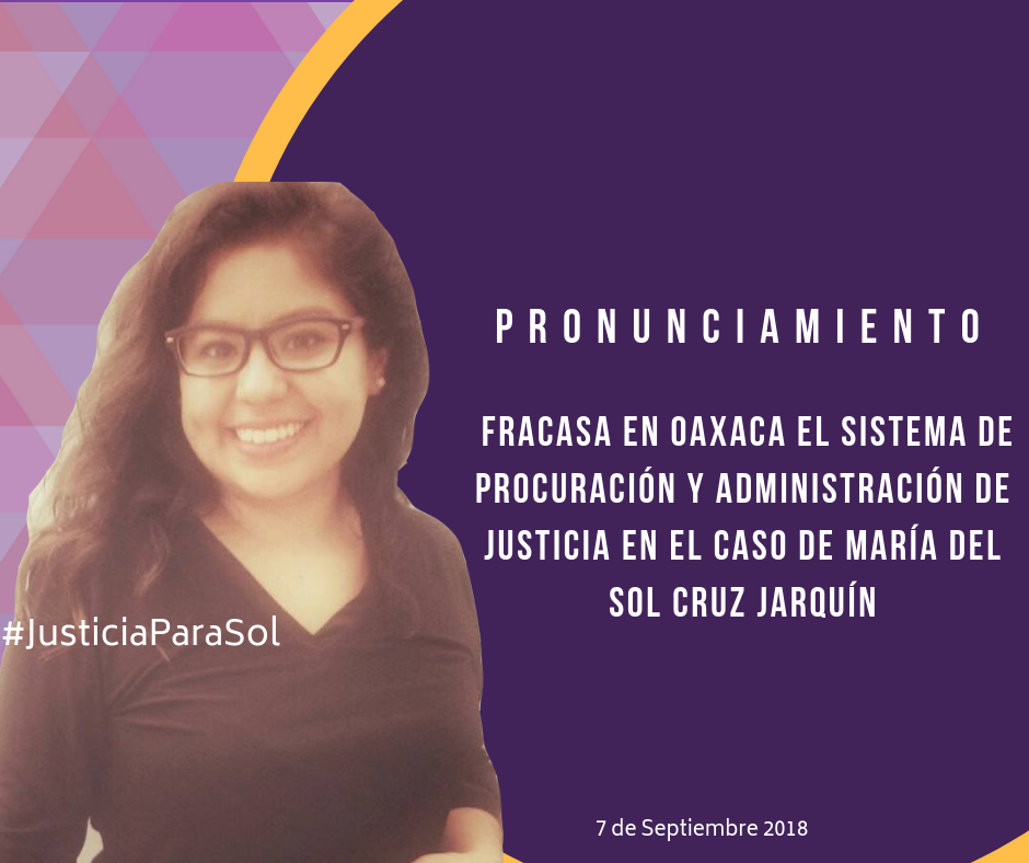 Pronunciamiento: Fracasa en Oaxaca el sistema de procuración y administración de justicia en el caso de María del Sol