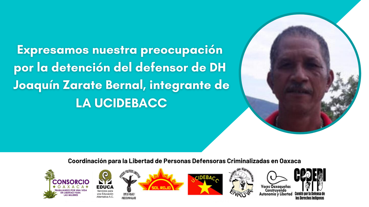 Expresamos nuestra preocupación por la detención del defensor de DH Joaquín Zarate Bernal, integrante de la UCIDEBACC.