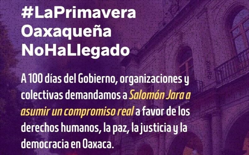 A 100 días de haber iniciado su gobierno, Organizaciones y colectivas llaman a Salomón Jara a asumir un  compromiso real a favor de los derechos humanos, la paz, la justicia y la democracia en Oaxaca