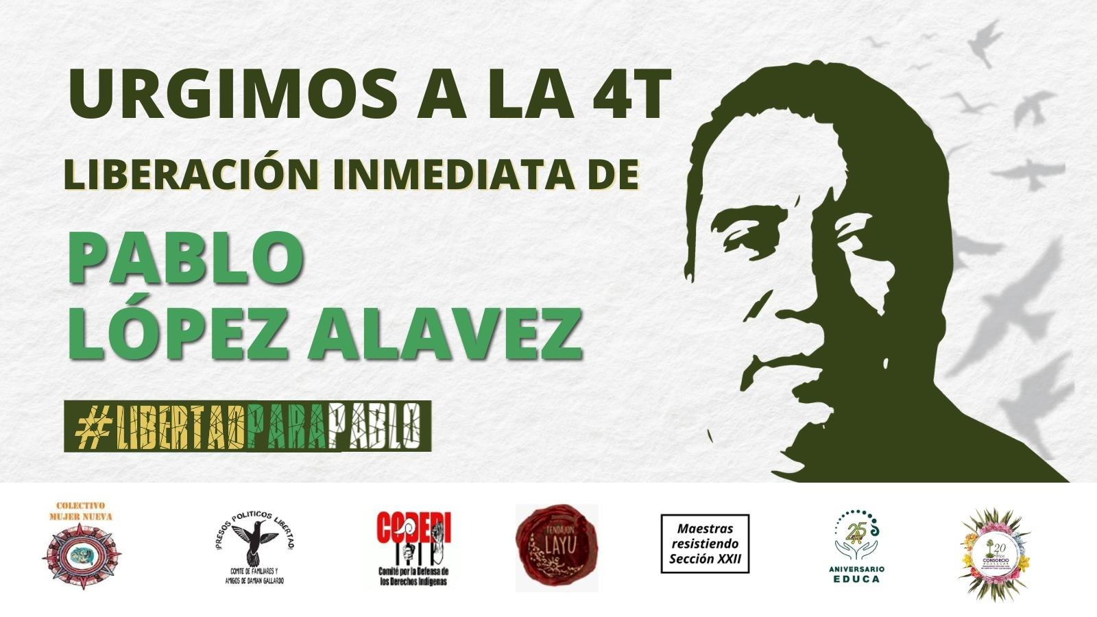 Urgimos a la 4T liberación inmediata de Pablo López Alavez
